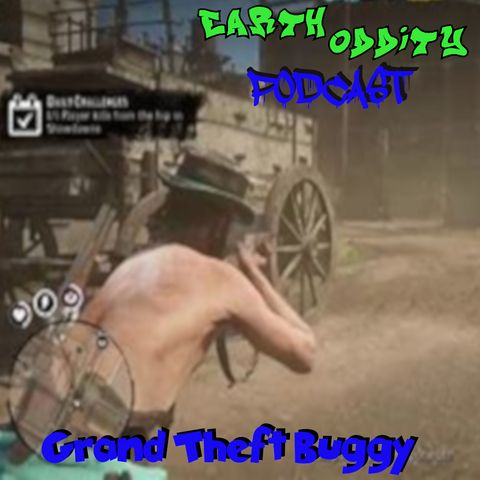 Earth Oddity 291: Grand Theft Buggy