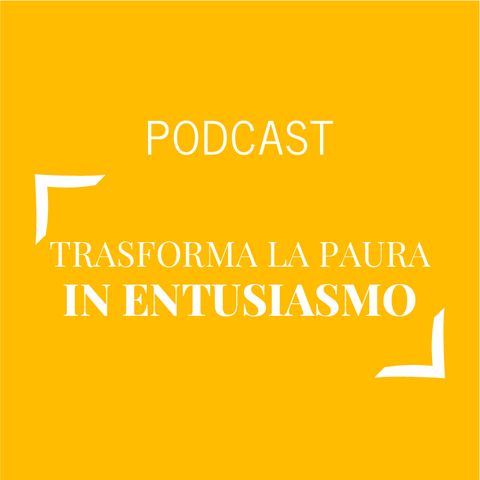 146 - Trasforma la paura in entusiasmo