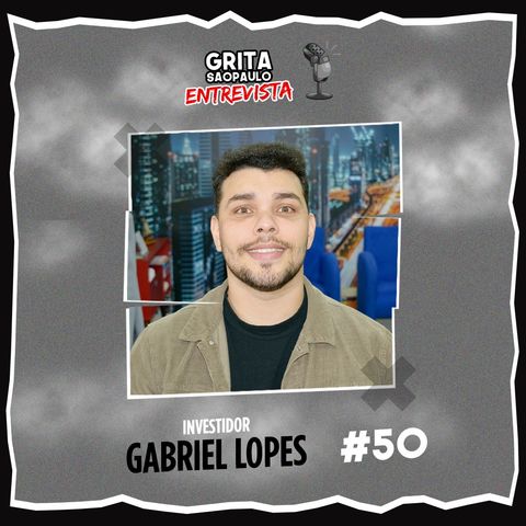 Gabriel Ricardo - Grita São Paulo Entrevista #50