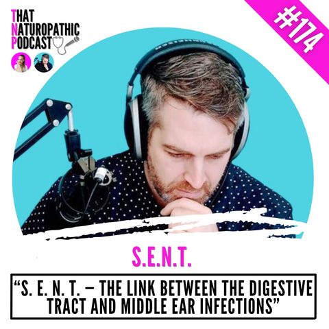 174: S.E.N.T -- The Link Between the Digestive Tract and Middle Ear Infections