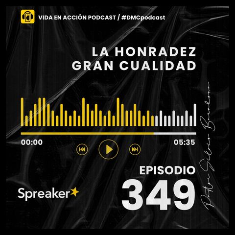 EP. 349 | La honradez gran cualidad | #DMCpodcast