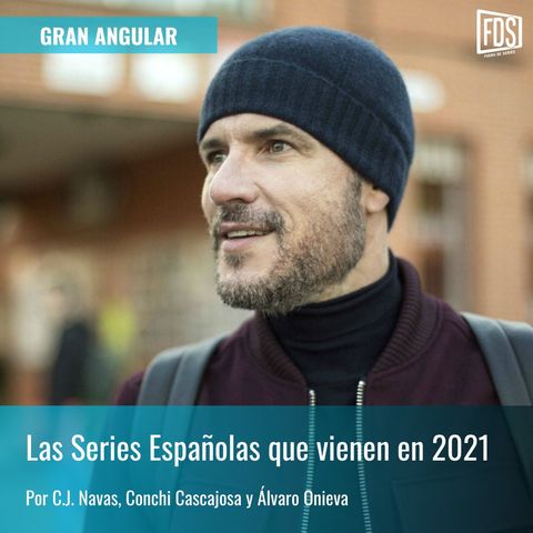 Las Series Españolas que vienen en 2021 | Gran Angular