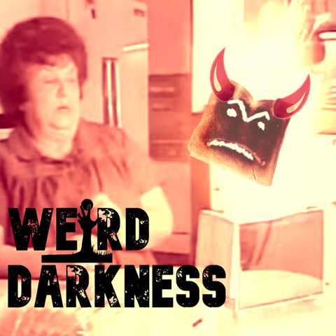 (Non-Christmas Episode!) “JUNE O’BRIEN’S SATANIC TOASTER” and Other Strange True Stories – PLUS BLOOPERS! #WeirdDarkness