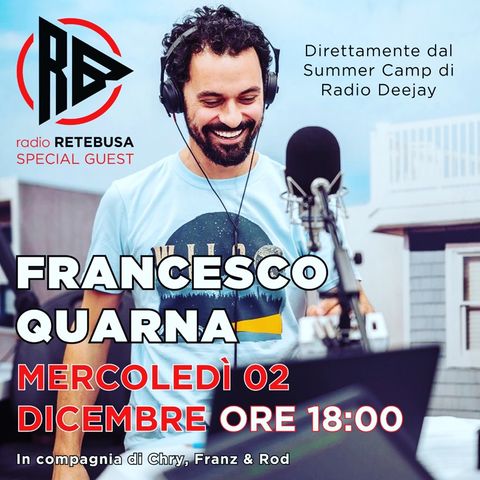 Francesco Quarna Special Guest from Radio Deejay