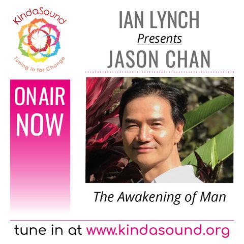 Jason Chan: The Awakening of Man (The Rites of Man Show with Ian Lynch)