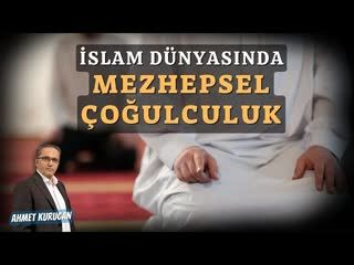 İslam Dünyasında Mezhepsel Çoğulculuk   AHMET KURUCAN