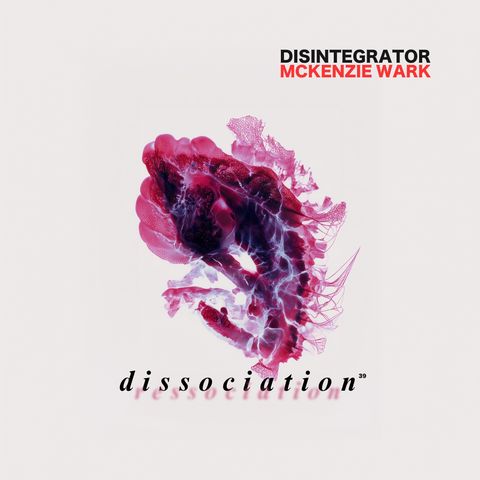 39. Dissociation (w/ McKenzie Wark)