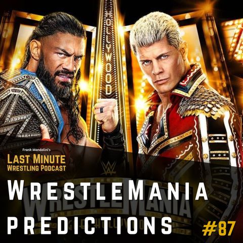 Ep. 87: WrestleMania 39 PREDICTIONS and an ANNOUNCEMENT about the future of the LMW Podcast