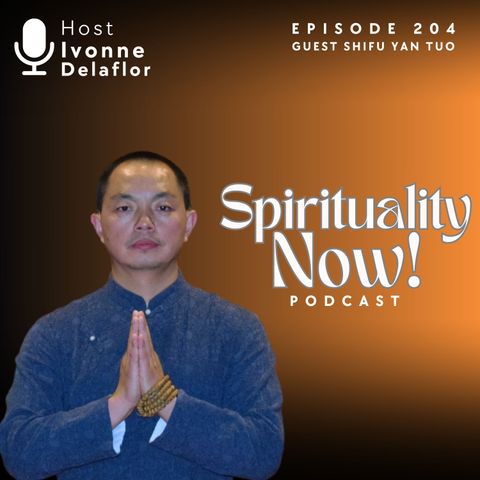 204 - The Arts of Shaolin with Shifu Yan Tuo & Ivonne Delaflor