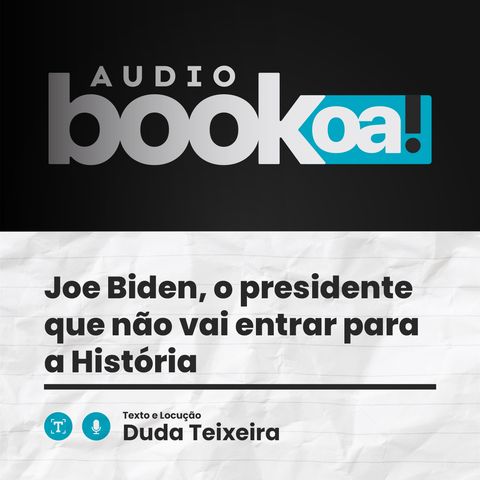 Joe Biden, o presidente que não vai entrar para a História | Audiobook OA!