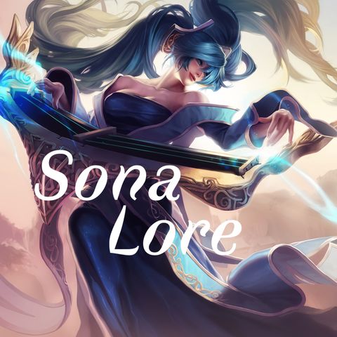 Sona, Maven of the Strings, Lore