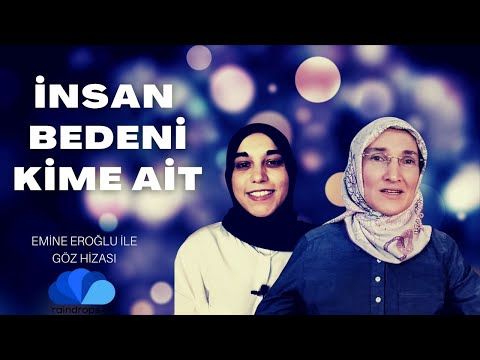 İNSAN BEDENİ KİME AİT  - EMİNE EROĞLU İLE GÖZ HİZASI