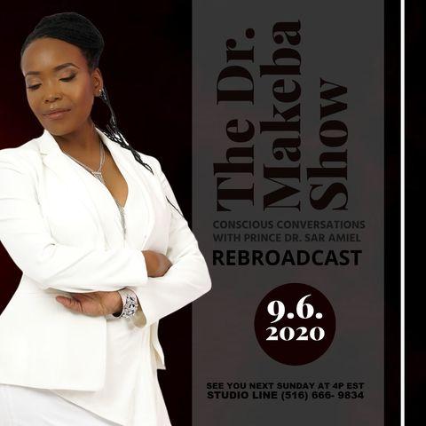 THE DR MAKEBA SHOW (REBROADCAST) WITH SPECIAL GUEST, PRINCE DR. SAR AMIEL