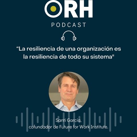 “La resiliencia de la organización es la resiliencia de todo su sistema”