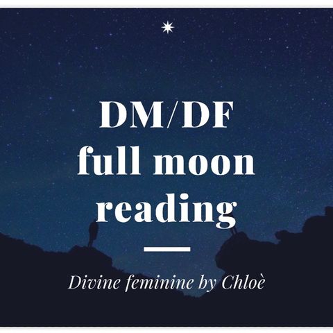 Divine feminine/Divine Masculine full moon reading