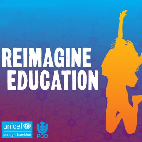 Reimagine Education: il futuro dell’istruzione secondo i giovani