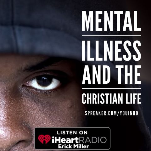 Ep. 156 Mental Illness in the Christian Life: The Struggle Is Real