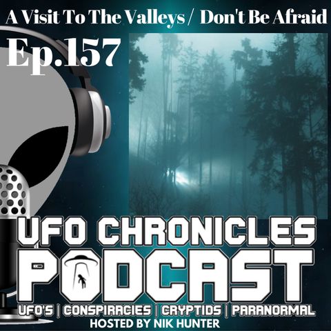 Ep.157 A Visit To The Valleys / Don’t Be Afraid