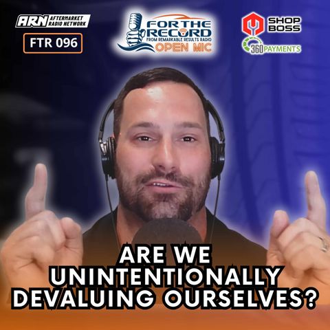 Are We Unintentionally Devaluing Ourselves [FTR 096]