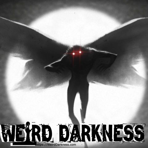 “THE SHAPE SHIFTING MOTHMAN” and 5 More True Paranormal Stories! #WeirdDarkness