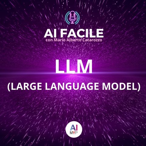 Large Language Model (LLM) | AI Facile con Mario Alberto Catarozzo