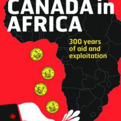 Canadian Mining in Africa: Looting a Continent