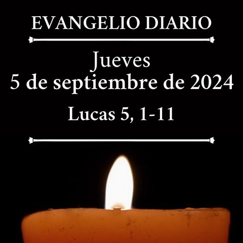 Evangelio del jueves 5 de septiembre de 2024 (Lucas 5, 1-11)