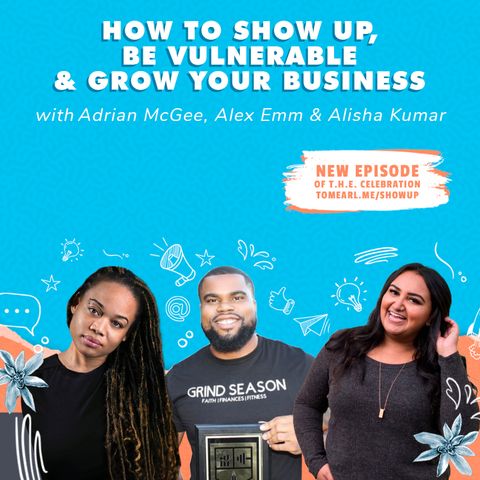 How To Show Up, Be Vulnerable & Grow Your Business With Alex Emm, Adrian McGee & Alisha Kumar