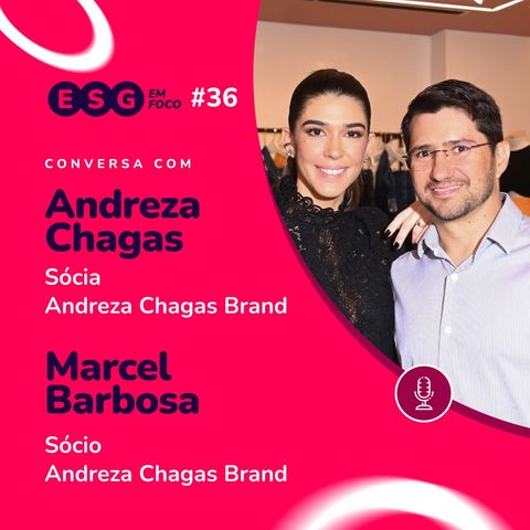 Sustentabilidade ambiental e social para impactar a moda | Andreza Chagas & Marcel Barboza
