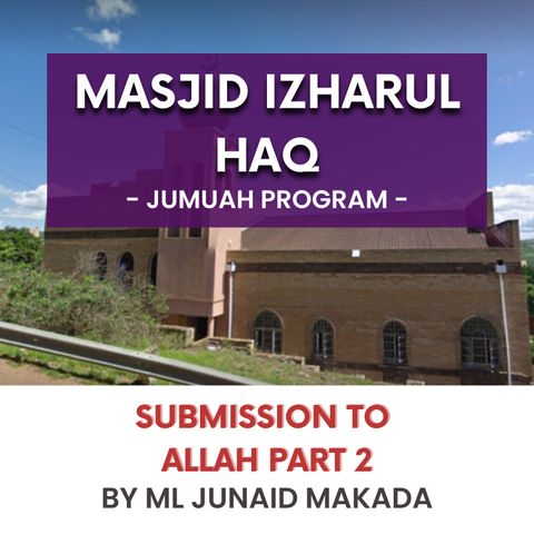 230811_Submission to Allah part 2 by ML Junaid Makada