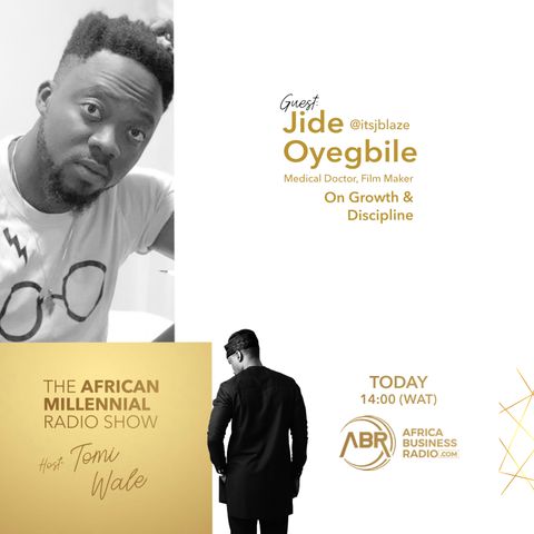 Millennials on Growth and Discipline - Jide ‘JBlaze’ Oyegbile
