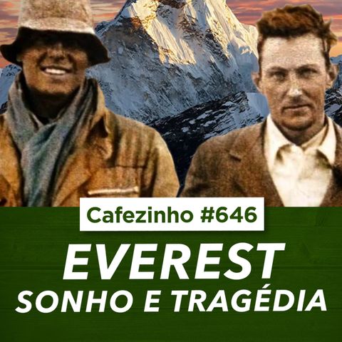 Cafezinho 646 - Everest- Sonho e tragédia