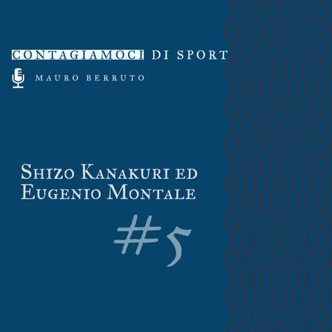 Shizo Kanakuri ed Eugenio Montale