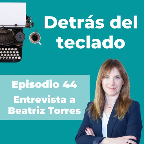 044. Entrevista a Beatriz Torres, copywriter