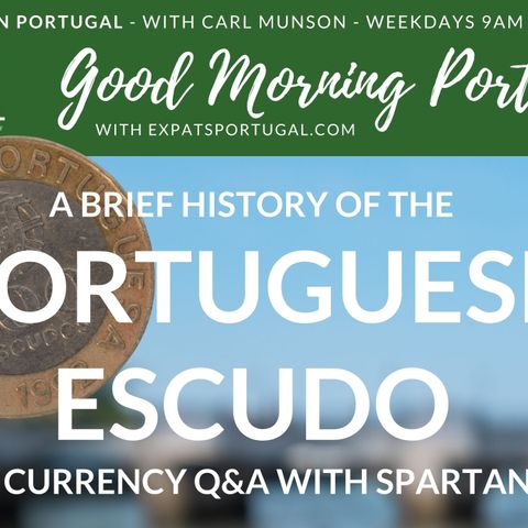 The Portuguese Escudo and Currency Q&A with Spartan FX on Good Morning Portugal!