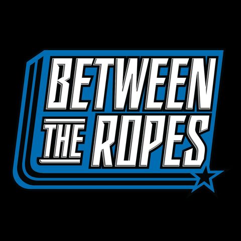 Between the Ropes is... back?! | Between The Ropes