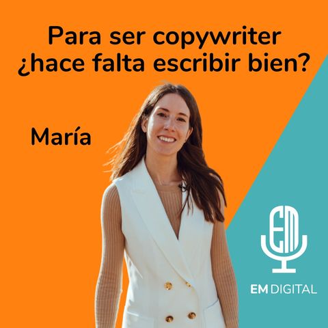 Para ser Copywriter, ¿hace falta escribir bien? María Gómez