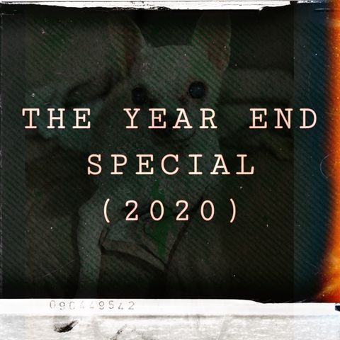 THE YEAR END SPECIAL  (2020 Recap)