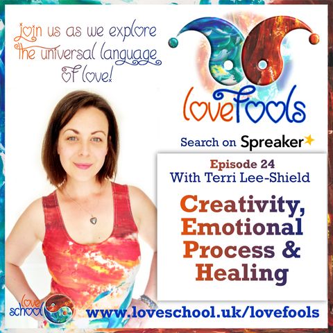 Creativity, Emotional Processing & Healing - Episode 24 Love Fools