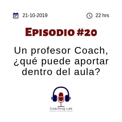 Episodio #020 "Un profesor coach, ¿qué puede aportar dentro del aula?"
