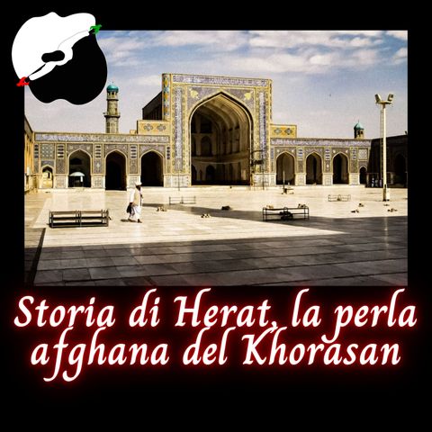 Storia di Herat, la perla afghana del Khorasan
