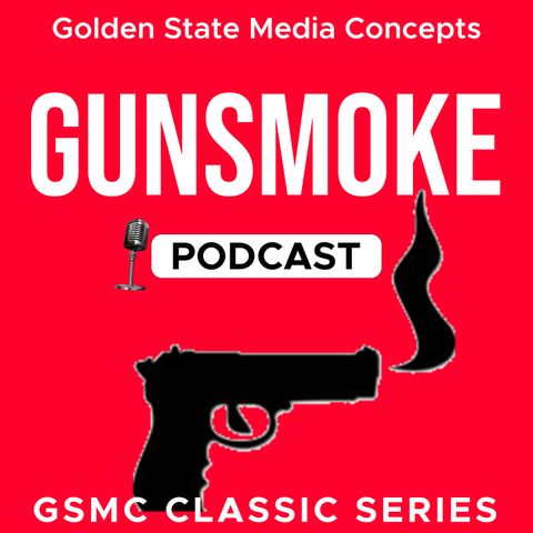 GSMC Classics: Gunsmoke Episode 117: Matt for Murder