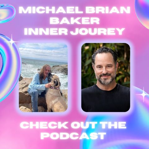 Inner Journey with Greg Friedman welcomes Michael Brian Baker