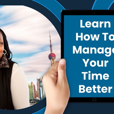Learn How To Manage Your Time BetterNew Recording