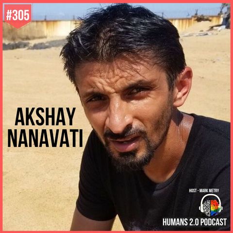 305: Akshay Nanavati | How to Use Fear for Good