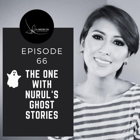 Episode 66: The One With Nurul's Ghost Stories