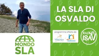 MONDO SLA _ La SLA di Osvaldo
