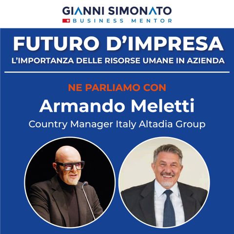 Futuro d'Impresa ne parliamo con: Armando Meletti CM - Altadia Group e Gianni Simonato CEO Mentor