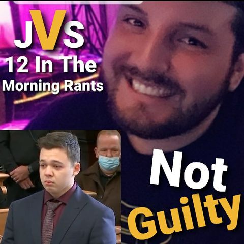 Episode 149 - Kyle Rittenhouse Is Found NOT GUILTY On All Counts!!!
