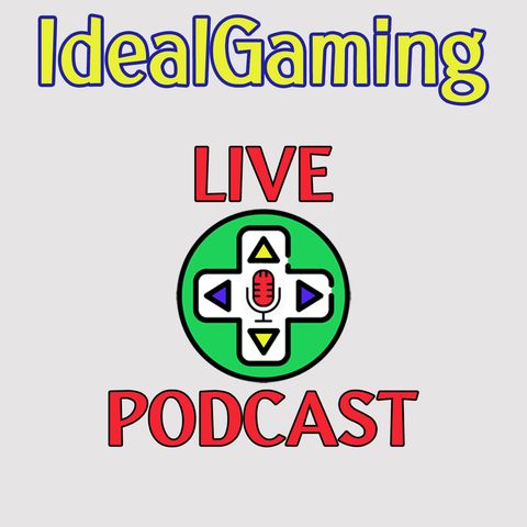 IdealGaming Livepodcast: Episodio 01 feat. Max di VideoGames Generation